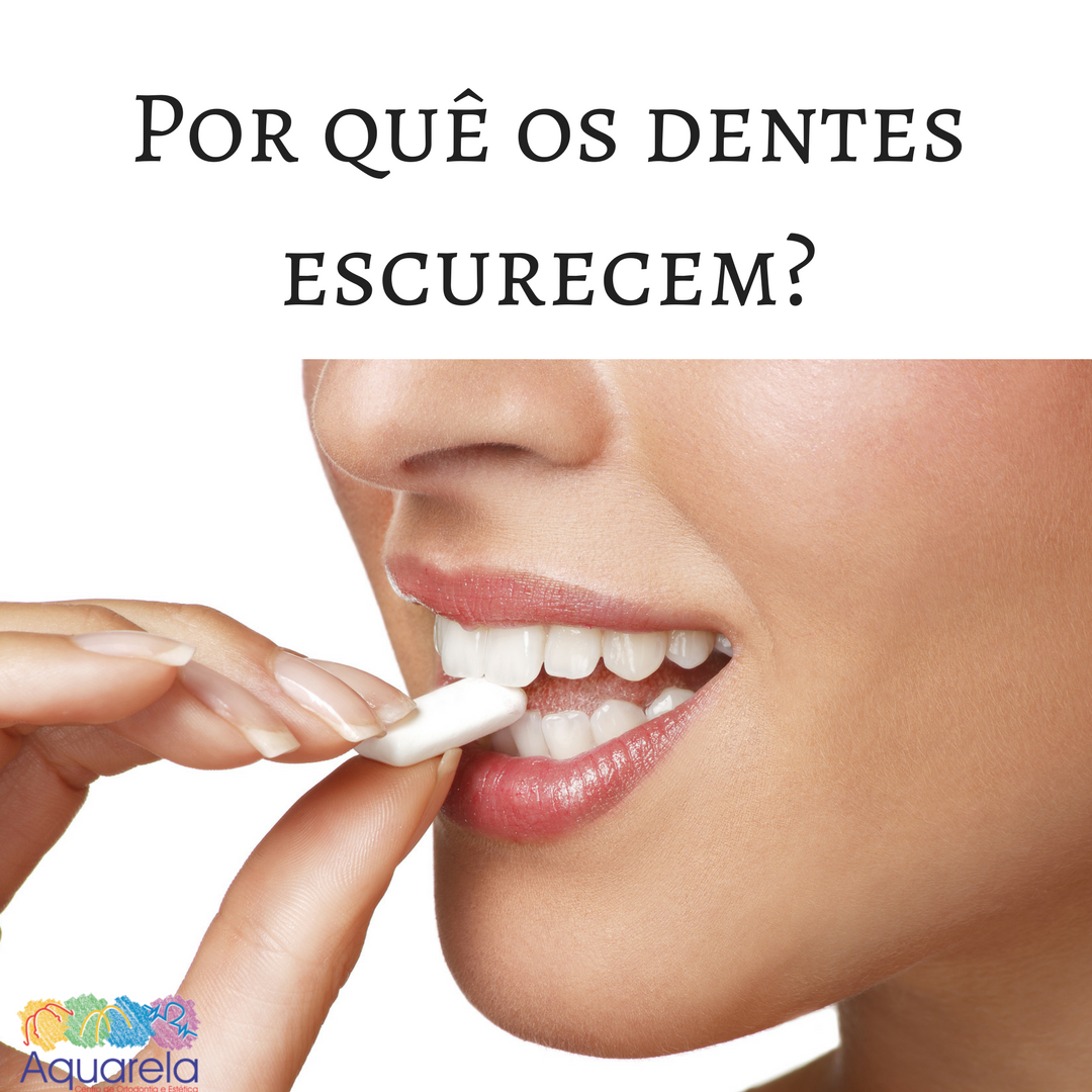 Por quê meus dentes escurecem?